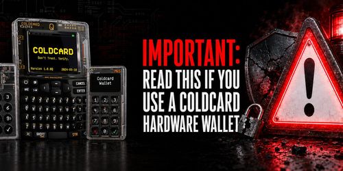 READ THIS IF YOU USE A COLDCARD HARDWARE WALLET